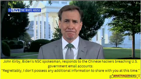 John Kirby, Biden's NSC spokesman, responds to the Chinese hackers breaching U.S.