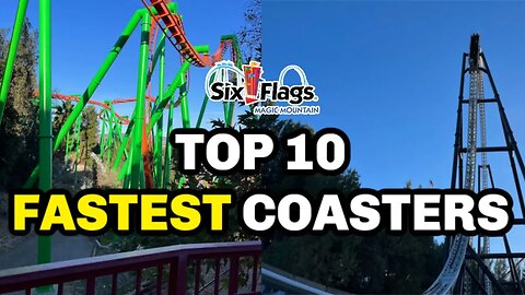 Top 10 FASTEST Roller Coasters At Six Flags Magic Mountain!