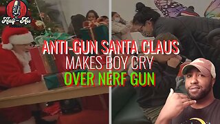 Liberal Santa RUINS Kids Christmas After Saying NO To Nerf Guns