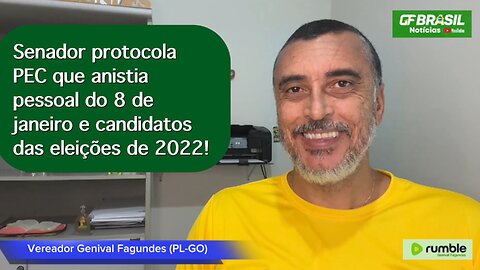 Senador protocola PEC que anistia pessoal do 8 de janeiro e candidatos das eleições de 2022!