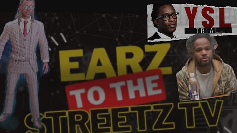 Earz to the Streetz tv Live! day 18 #youngthug & #ysl 🫣snitch #1🫣
