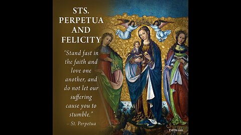 Perpetua & Felicitas - Martyrs referenced in the Latin Mass