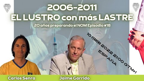 2006-2011: EL LUSTRO CON MÁS LASTRE 7ª parte, con Jaime Garrido y Carlos Senra