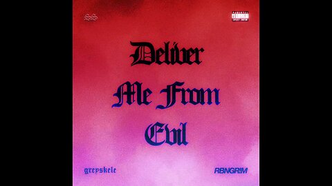 DELIVER ME FROM EVIL (feat RBNGR!M) by greyskele