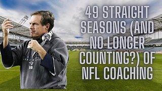 Bill Belichick's streak of 49 straight seasons as NFL coach could end, coached from age 23 to 71