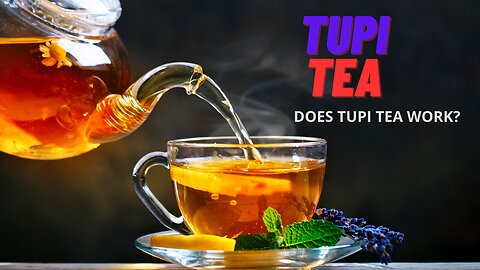 TUPI TEA - DOES TUPI TEA WORKS? FIND OUT NOW