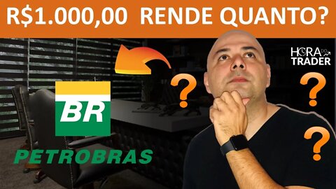 🔵 QUANTO RENDE R$1.000,00 (MIL REAIS) INVESTIDOS EM PETROBRÁS (PETR4)? AINDA VALE A PENA INVESTIR?