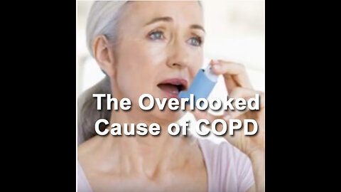 The Overlooked Cause of COPD