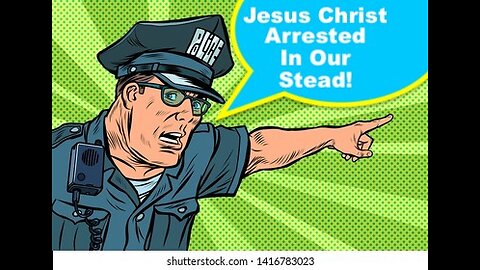 Jesus Christ Our Surety Arrested In Our Stead!