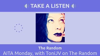 The Random - AITA Monday, with ToniJV on The Random