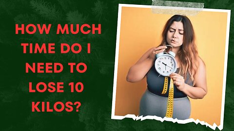 How much time do I need to lose 10 kilos