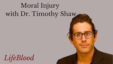 Moral Injury with Dr. Timothy Shaw