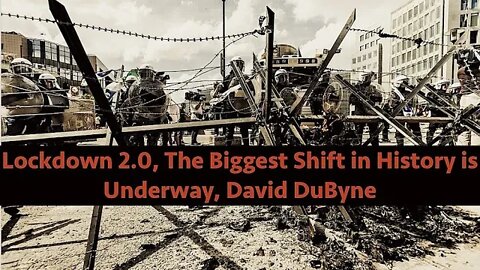 Lockdown 2.0, The Biggest Shift in History is Underway, David DuByne