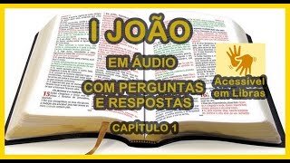 I JOÃO EM ÁUDIO COM PERGUNTAS E RESPOSTAS (BÍBLIA EM LIBRAS)- CAPÍTULO 1.