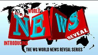 INTRODUCING WG WORLD NEWS REVEAL SERIES