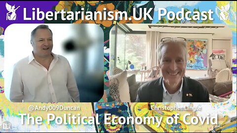 Christopher Lingle – The Political Economy of Covid | Libertarianism.UK Podcast