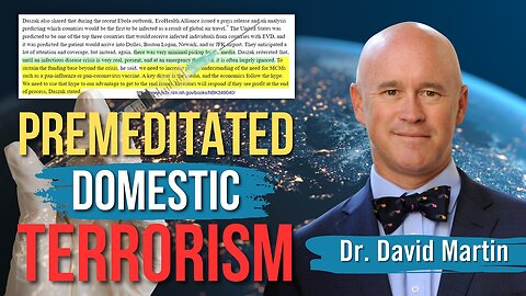 Dr. David Martin Exposes EcoHealth Alliance Damning Admission of 'Premeditated Terrorism'