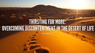 Thirsting for More: Overcoming Discontentment in the Desert of Life