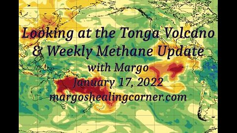 Looking at the Tonga Volcano & Weekly Methane Update with Margo (Jan. 17, 2022)