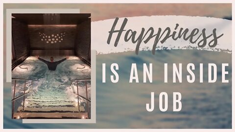 Happiness Is An Inside Job