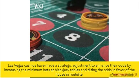 Las Vegas casinos have made a strategic adjustment to enhance their odds