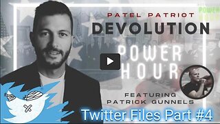 Devolution Power Hour #104 featuring Patrick Gunnels - Twitter Files Part #4