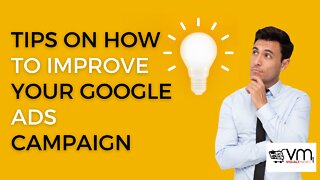 Tips On How To Improve Your Google Ads Campaign