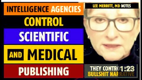 Intelligence agencies control scientific and medical publishing, notes Lee Merritt, MD