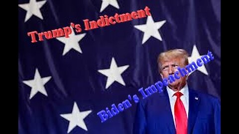 Trump's Indictment, Biden's Impeachment