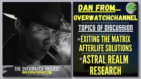 Ep#1 DAN | Exiting the Matrix & Afterlife Solutions | Astral Realm Research OverWatchChannel Series