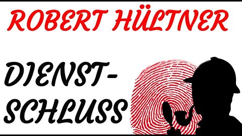 KRIMI Hörspiel - Robert Hültner - DIENSTSCHLUSS
