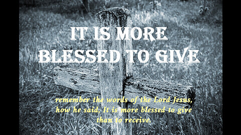 It Is More Blessed To Give