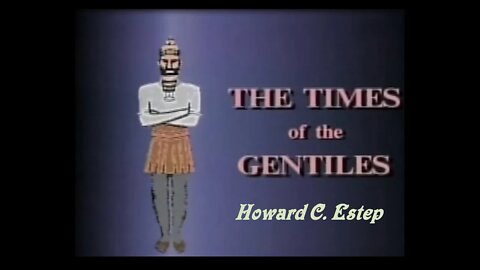 The Times of The Gentiles Howard C. Estep