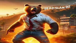 DEAD ISLAND 2 with littleBEAR part 3