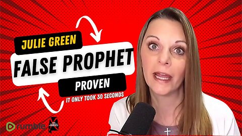 Julie Green proves she is a false prophet in the first 30 seconds of the video