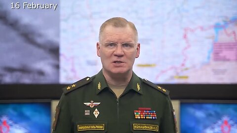 Morning briefing of the Ministry of Defense of Russia (11 - 16 February 2024)