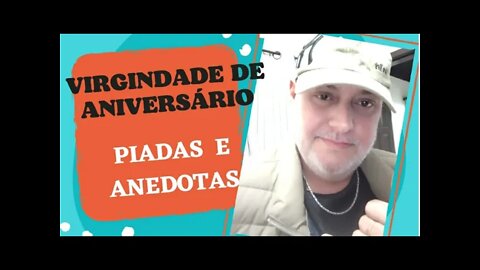 PIADAS E ANEDOTAS - VIRGINDADE DE ANIVERSÁRIO - #shorts