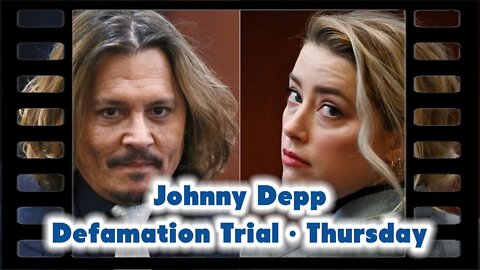 Thursday Coverage of the Johnny Depp Defamation Trial