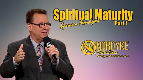 Spiritual Maturity pt 1 - Spencer Nordyke