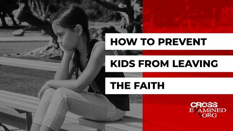 How to prevent kids from leaving the faith