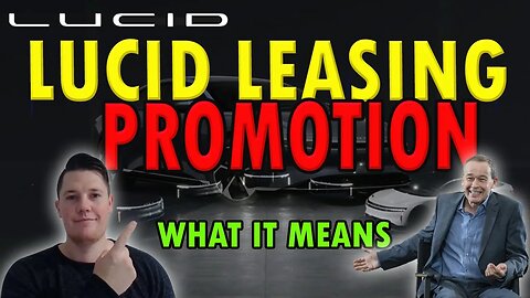 New Lucid Leasing Discount │ What it Means for Lucid ⚠️ Comparing Lucid Leasing to Tesla