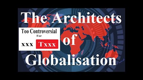 The Architects of Globalisation.