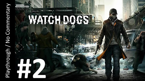 Watch Dogs (Part 2) playthrough