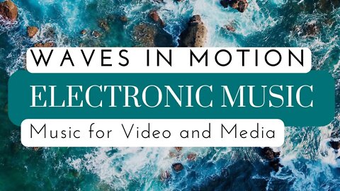 Electronic Music for Video and Media | Waves in Motion (Background Music) [432 hz]