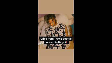 Clips from Travis Scott’s Italian city show