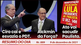 Ciro cai e esvazia o PDT. Alckmin da Força? Ato vai sacudir Paulista - Resumo do Dia nº889 - 9/12/21