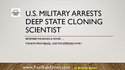 U.S. MILITARY ARRESTS DEEP STATE CLONING SCIENTIST - TRUMP NEWS