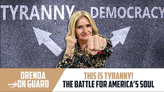 THIS IS TYRANNY! The Battle For America's Soul Drenda On Guard (Episode 48)