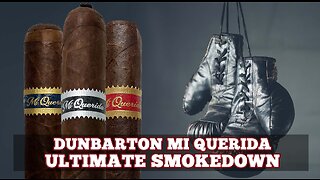Dunbarton Mi Querida Ultimate Smokedown