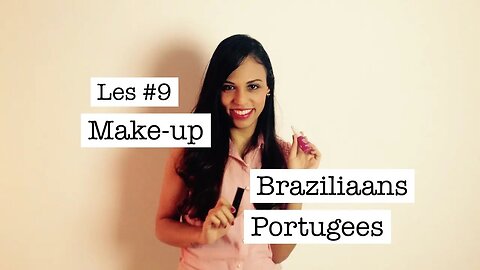 Braziliaans Portugees voor Reizigers – Les #9 Make-up